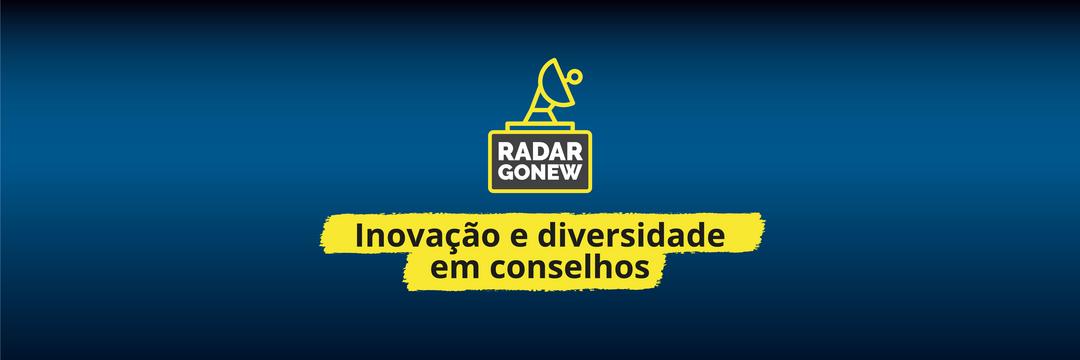 Radar Gonew: inovação e diversidade em conselhos