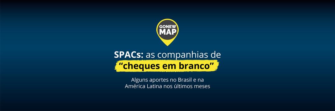Gonew Map: fundos realizam captações mirando SPACs no Brasil e na América Latina