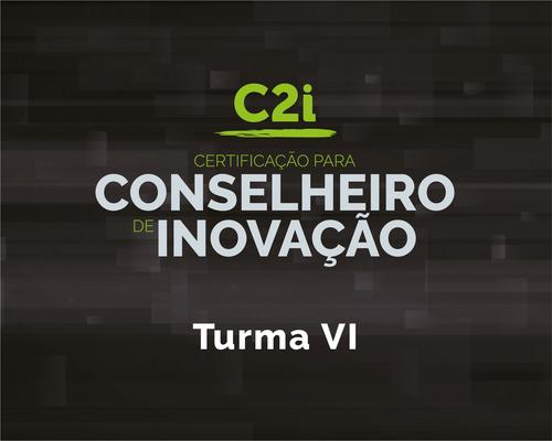 C2i - Certificação para Conselheiro em Inovação: Turma VI